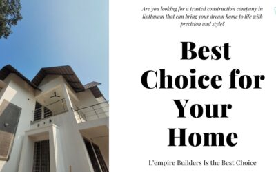 L’empire Builders – Your Trusted Construction Company in Kottayam for Dream Homes and Smart Interior Design