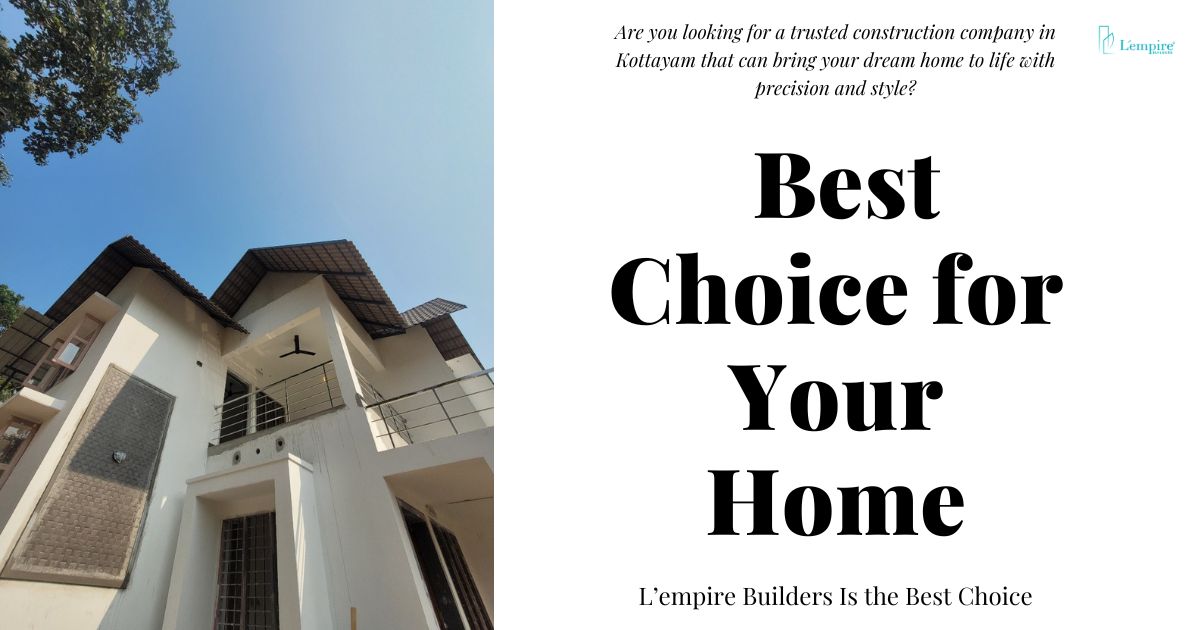 Trusted construction company in Kottayam trusted construction company in Kottayam - L'empire builders